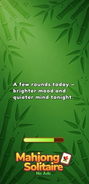 Loading screen reading: a few rounds today, brighter mood and quieter mind tonight